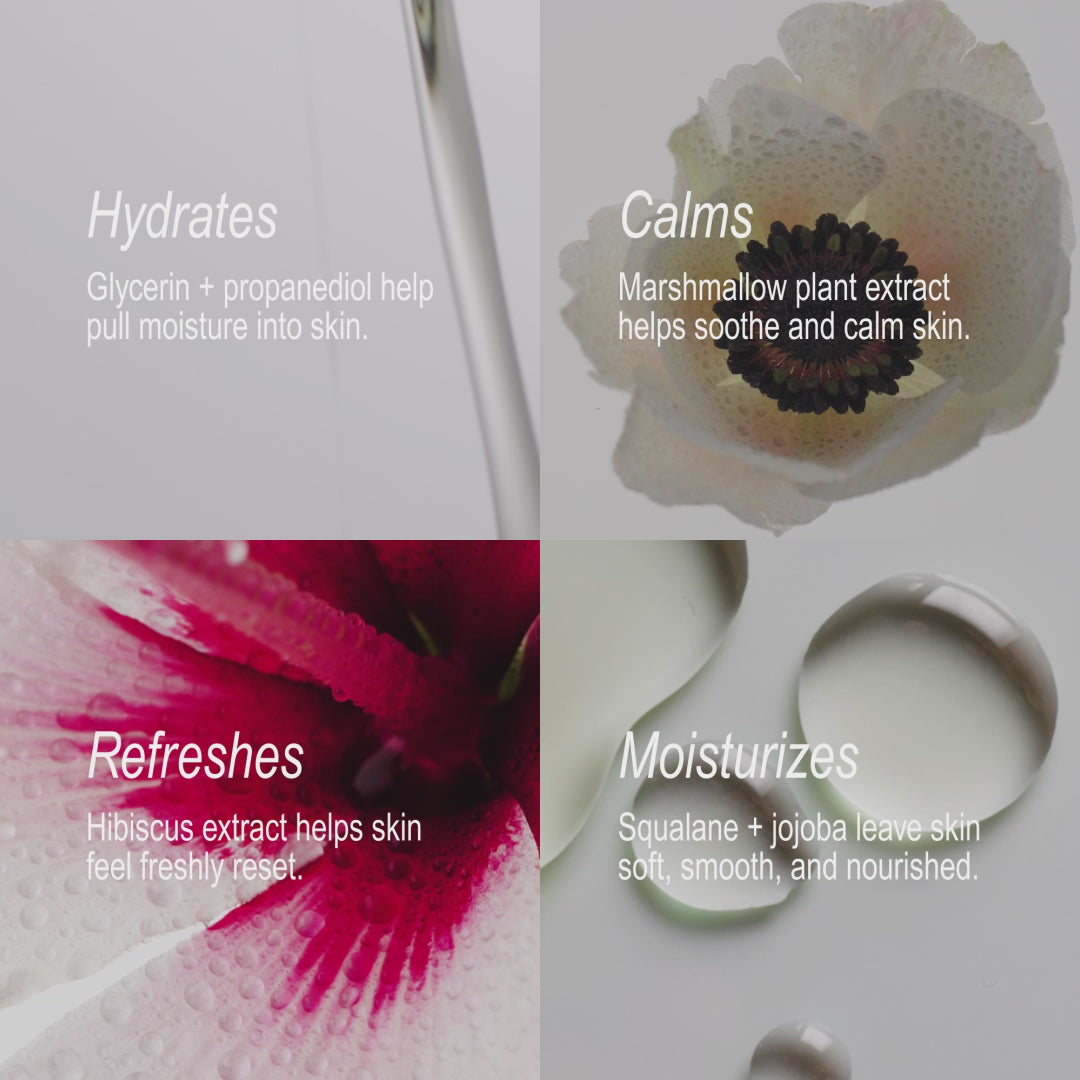 Video compilation that says Hydrates, Calms, Refreshes, Moisturizes over different flowers and product smears. 